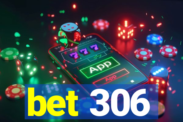 bet 306